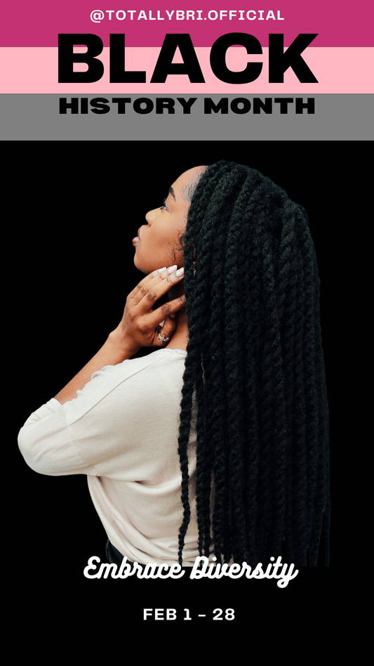 Celebrating Black History Month: Honoring Legacy and Empowering the Future - Totally Bri LLC
