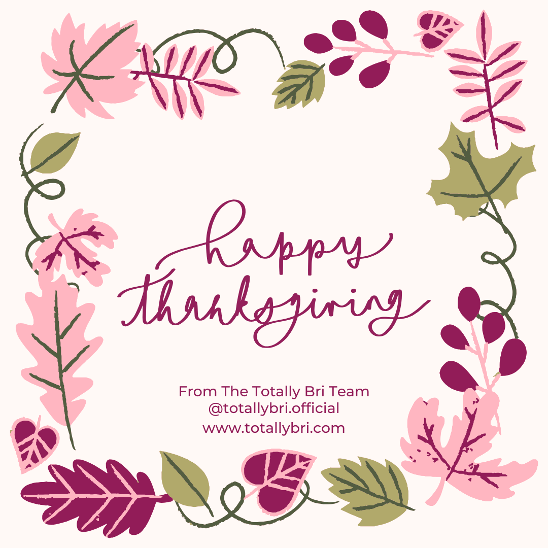 Cheers to Thanksgiving! That Magical Time of Year When We Gather Around the Table and Gorge Ourselves on Turkey - Totally Bri LLC