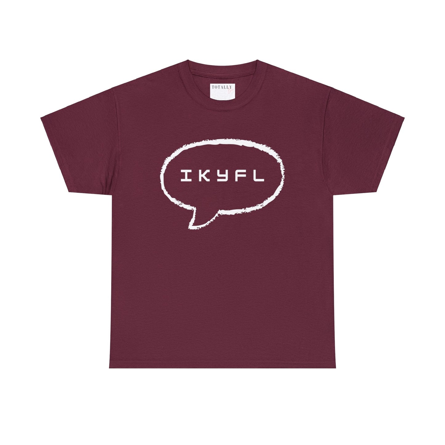 IKYFL Funny T-shirt - T-Shirt - Totally Bri LLC