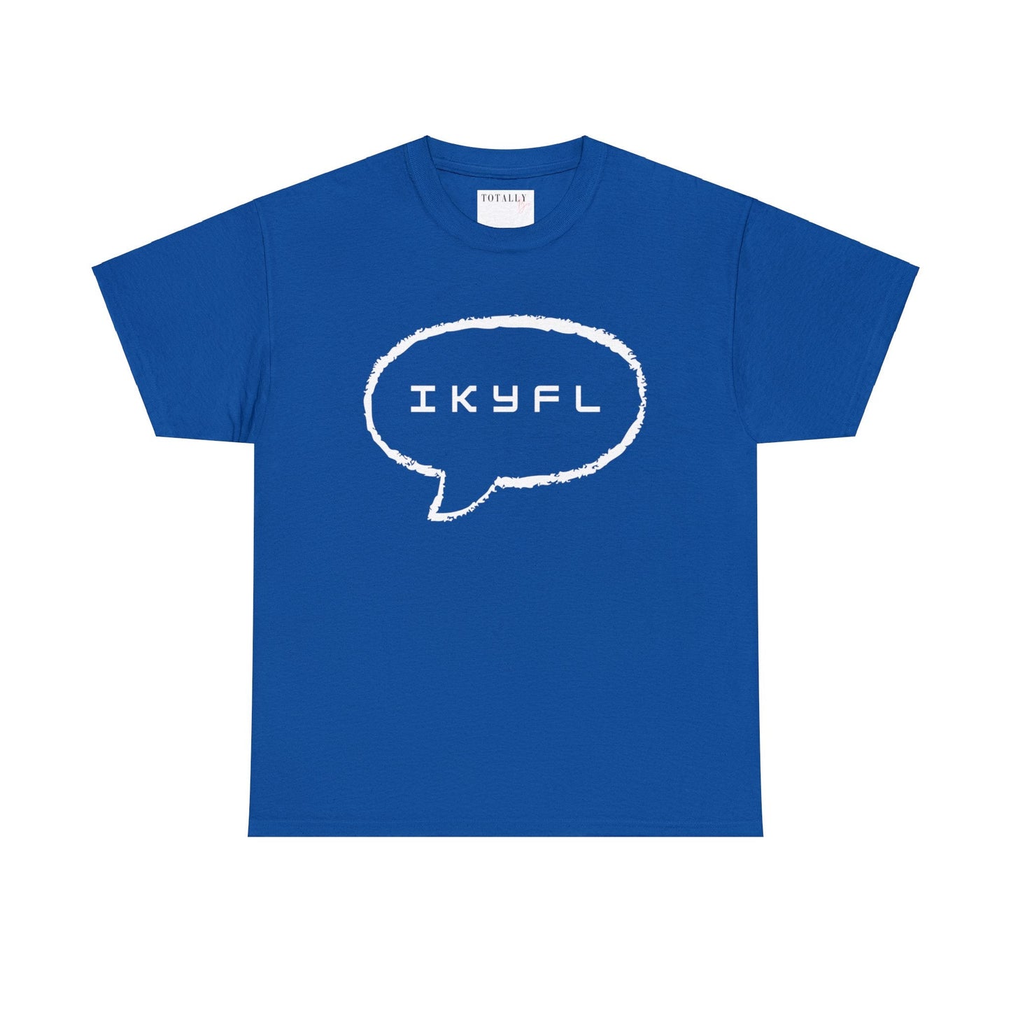 IKYFL Funny T-shirt - T-Shirt - Totally Bri LLC
