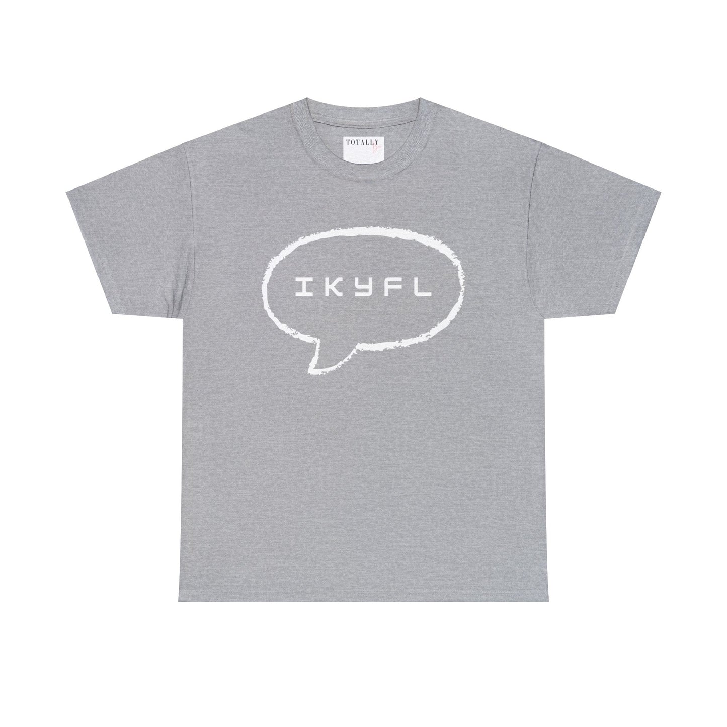 IKYFL Funny T-shirt - T-Shirt - Totally Bri LLC