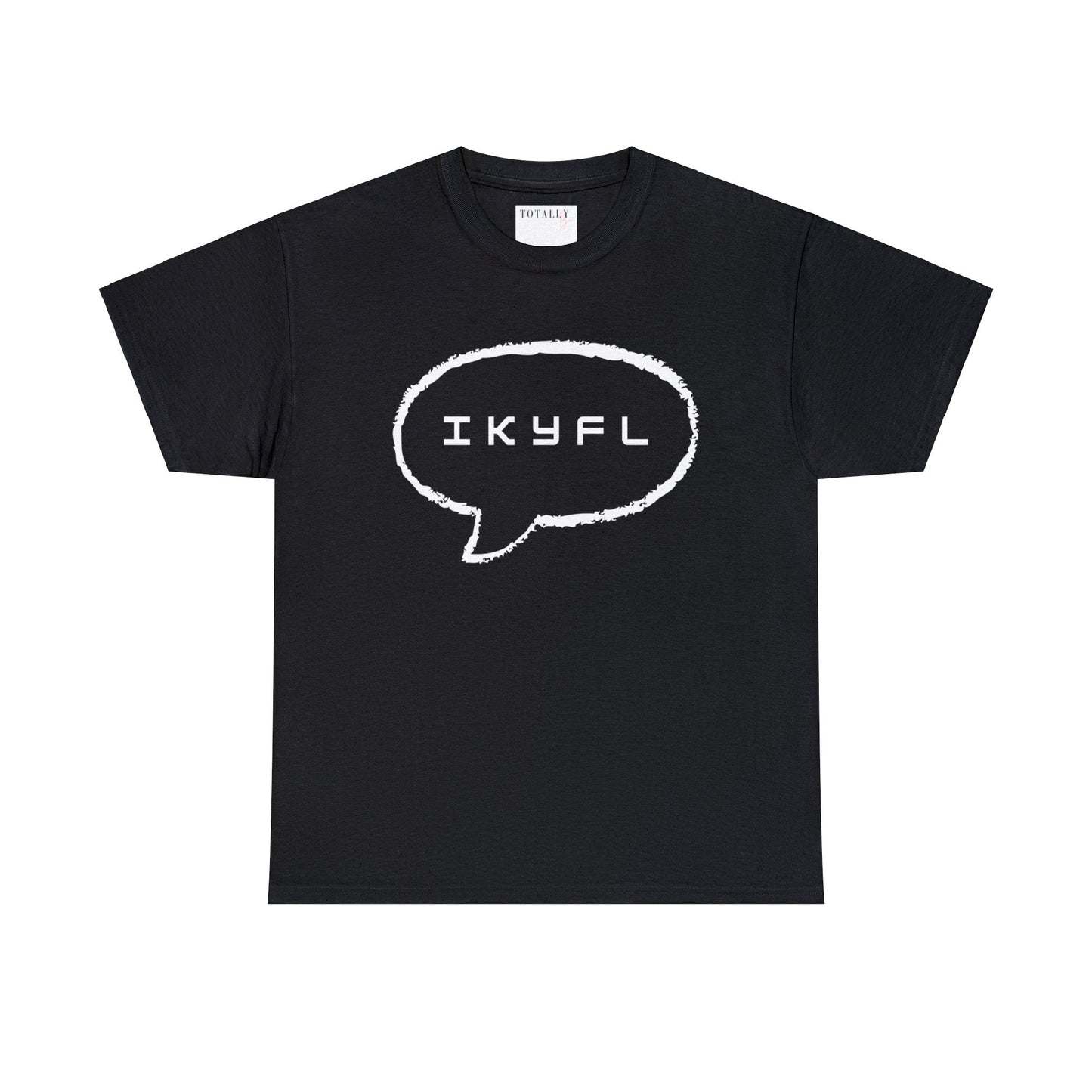IKYFL Funny T-shirt - T-Shirt - Totally Bri LLC