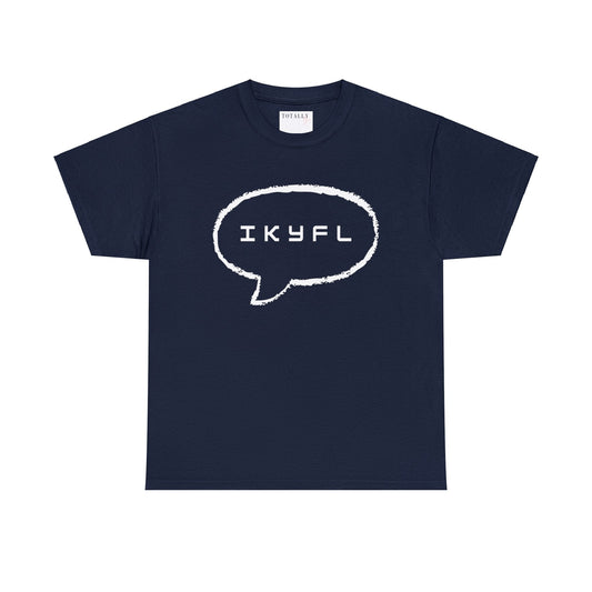IKYFL Funny T-shirt - T-Shirt - Totally Bri LLC