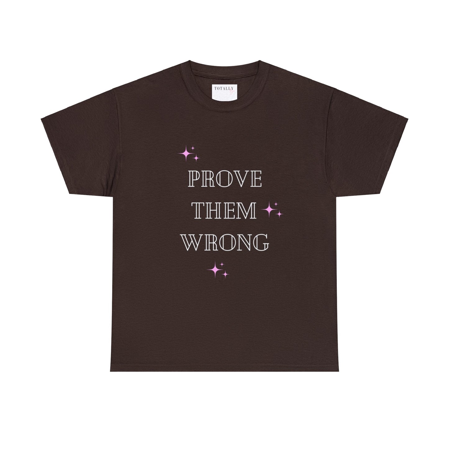 Prove Them Wrong | T-Shirt - T-Shirt - Totally Bri LLC
