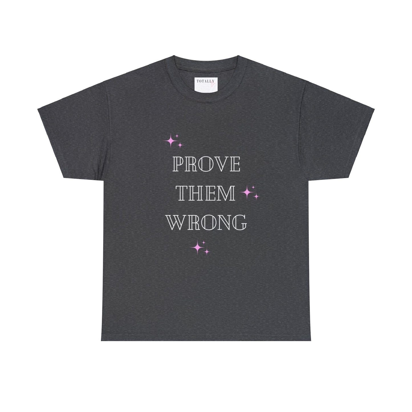 Prove Them Wrong | T-Shirt - T-Shirt - Totally Bri LLC