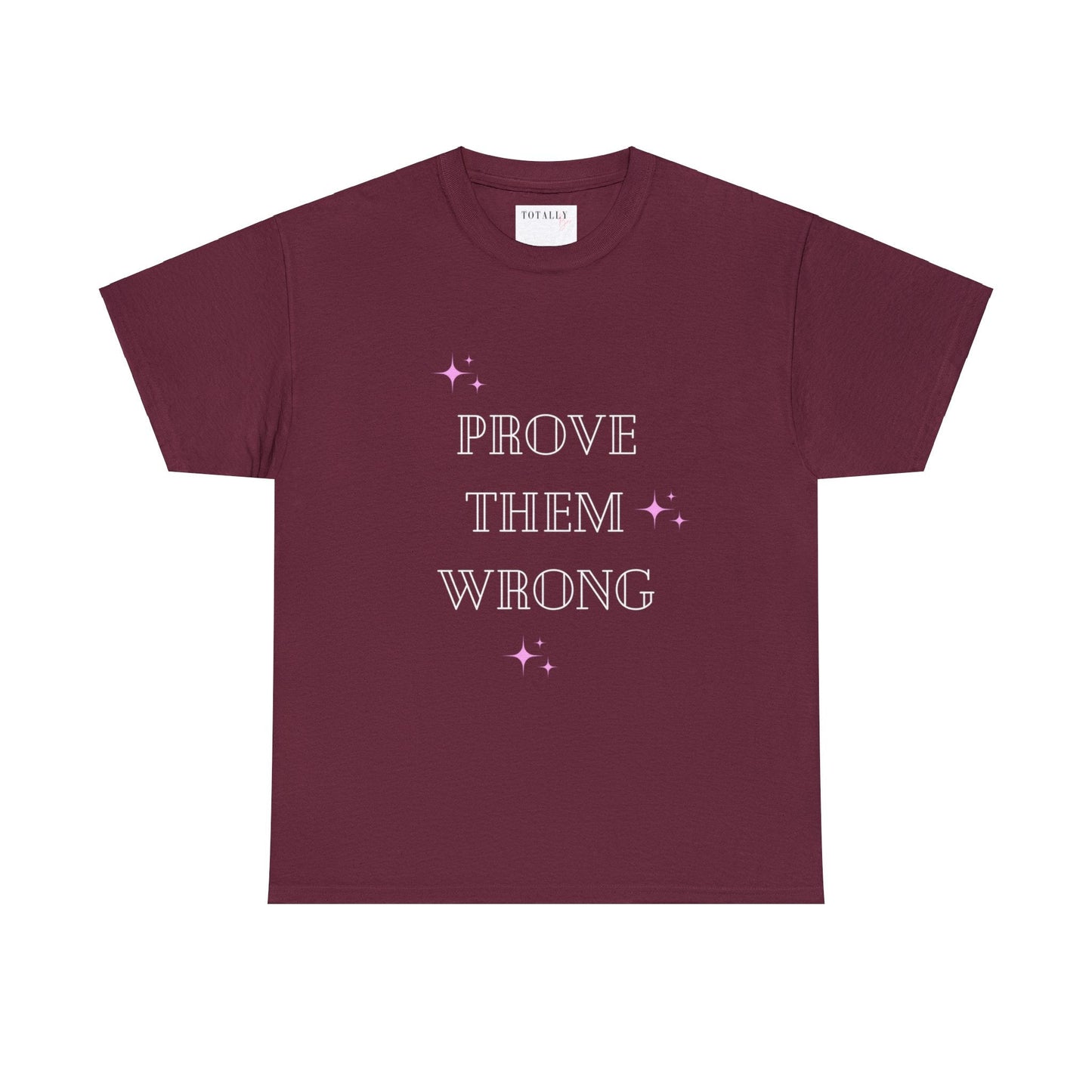 Prove Them Wrong | T-Shirt - T-Shirt - Totally Bri LLC