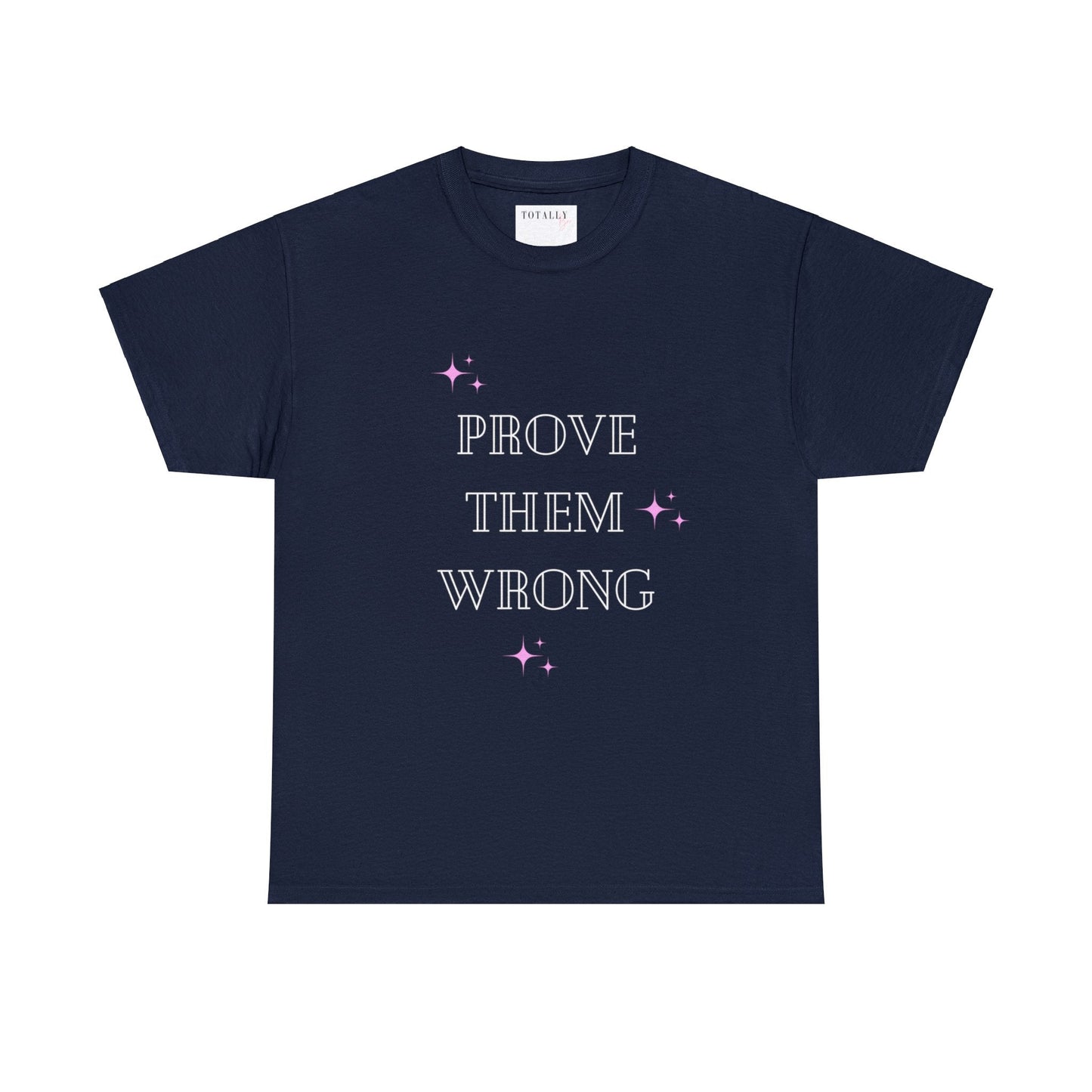 Prove Them Wrong | T-Shirt - T-Shirt - Totally Bri LLC