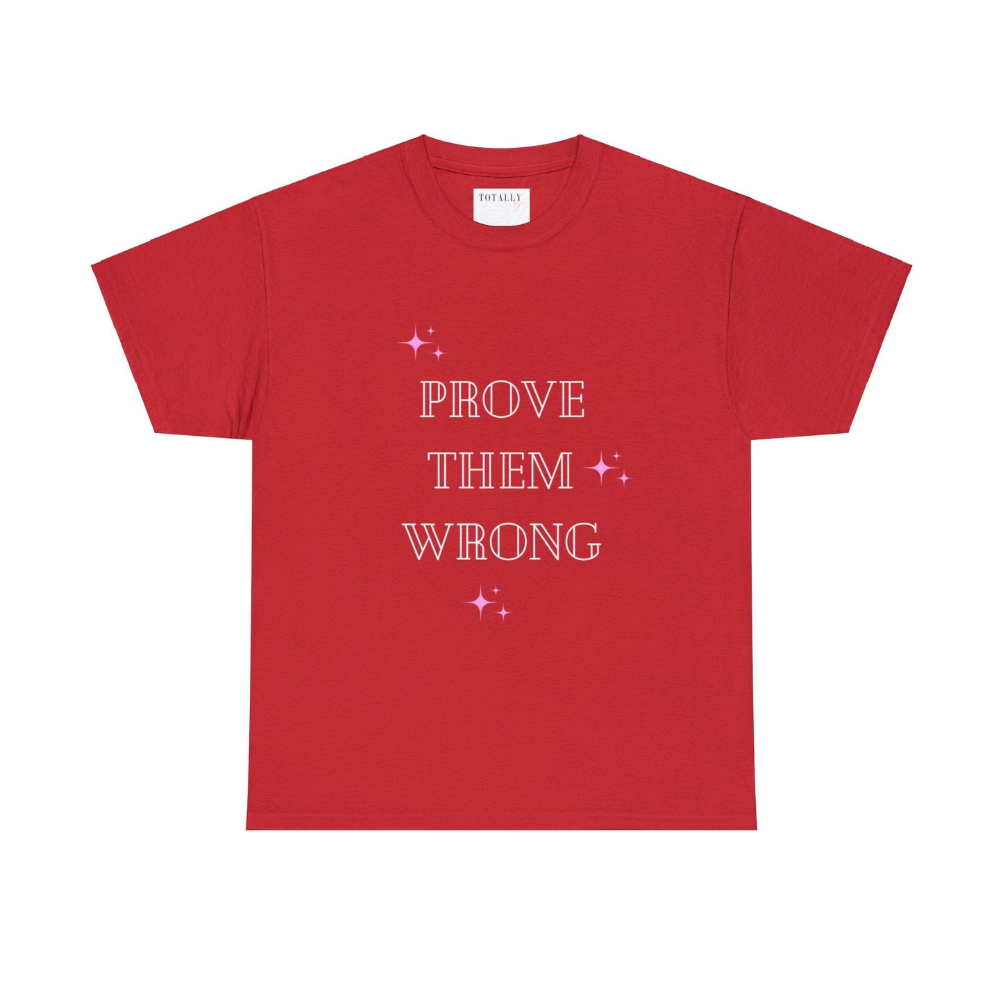 Prove Them Wrong | T-Shirt - T-Shirt - Totally Bri LLC