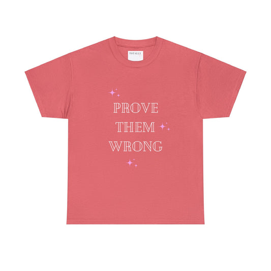 Prove Them Wrong | T-Shirt - T-Shirt - Totally Bri LLC