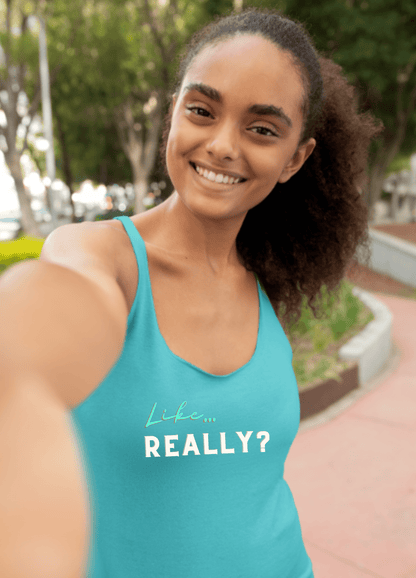 Like Really | Racerback Tank - Tank Top - Totally Bri LLC