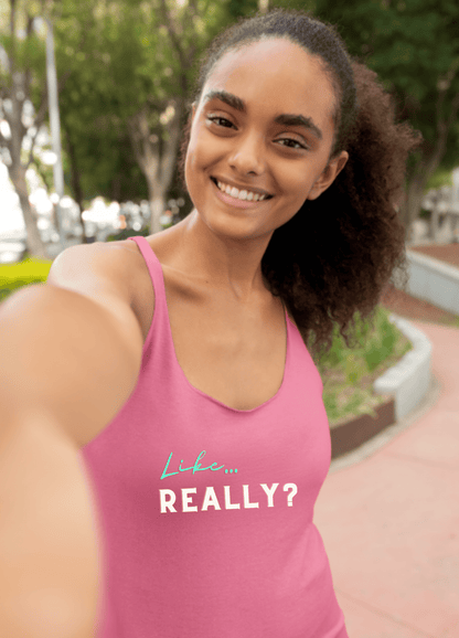 Like Really | Racerback Tank - Tank Top - Totally Bri LLC